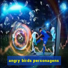 angry birds personagens